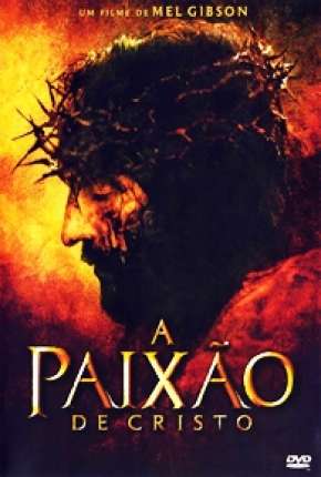 A Paixão de Cristo - The Passion of the Christ