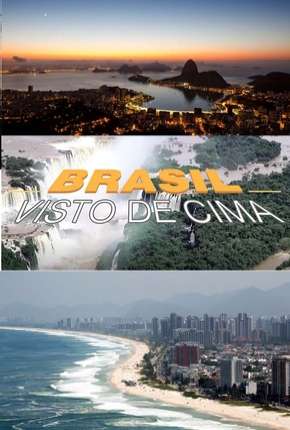 Brasil Visto de Cima - Completa Torrent Download Mais Baixado