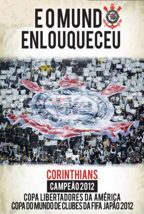 Corinthians - E o Mundo Enlouqueceu Torrent Download Mais Baixado