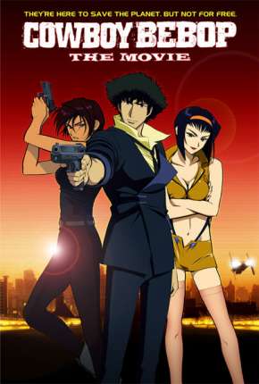 Cowboy Bebop - O Filme Legendado Torrent Download Mais Baixado