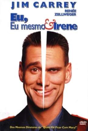 Eu, Eu Mesmo e Irene - Me, Myself e Irene