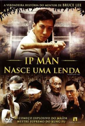 Ip Man - Nasce Uma Lenda