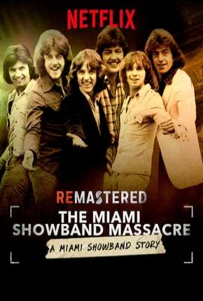 ReMastered - O Massacre da Miami Showband Legendado Torrent Download Mais Baixado