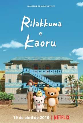 Rilakkuma e Kaoru - 1ª Temporada Torrent Download Mais Baixado