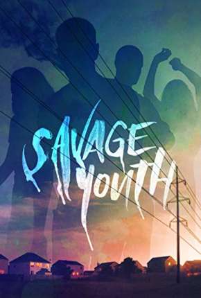 Savage Youth - Legendado Torrent Download Mais Baixado