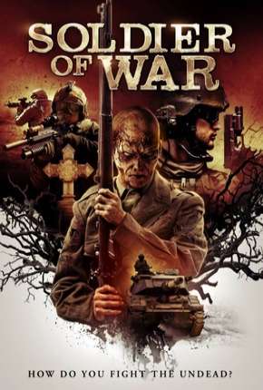 Soldado da Guerra - Soldier of War Legendado Torrent Download Mais Baixado