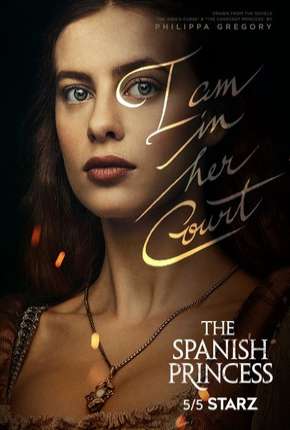 The Spanish Princess - Legendada Torrent Download Mais Baixado