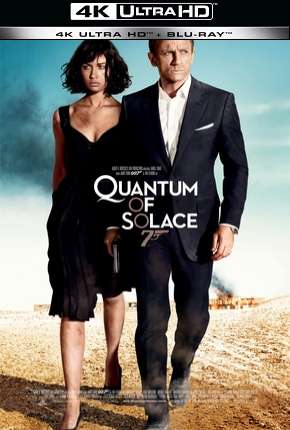 007 - Quantum of Solace - 4K