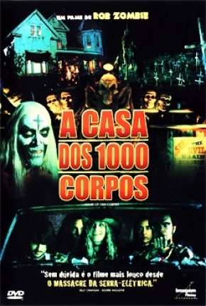 A Casa dos 1000 Corpos - House of 1000 Corpses Torrent Download Mais Baixado