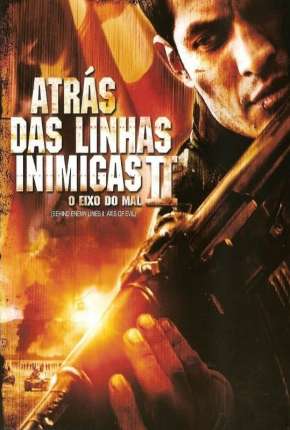 Atrás das Linhas Inimigas 2 - O Eixo do Mal Torrent Download Mais Baixado