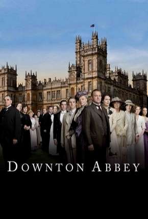 Downton Abbey - 1ª Temporada Completa Torrent Download Mais Baixado