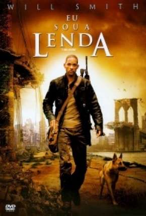 Eu Sou a Lenda - I Am Legend Torrent Download Mais Baixado