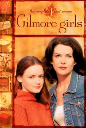 Gilmore Girls - Tal Mãe, Tal Filha Torrent Download Mais Baixado