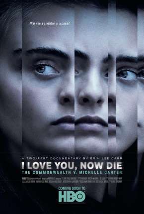 Eu Te Amo, Agora Morra - O Caso de Michelle Carter Legendada Torrent Download Mais Baixado