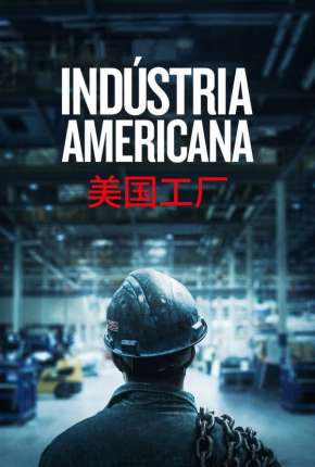 Indústria Americana - American Factory Torrent Download Mais Baixado