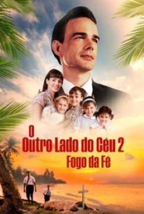 O Outro Lado do Céu 2 - Fogo e Fé Torrent Download Mais Baixado