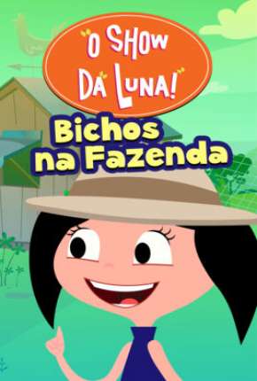 O Show da Luna - Bichos na Fazenda Torrent Download Mais Baixado