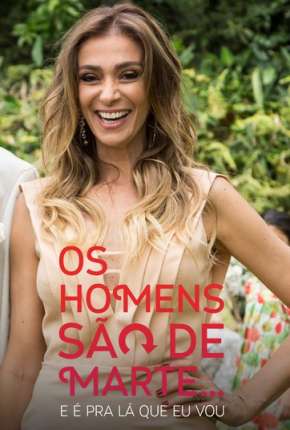 Os Homens São de Marte... E é pra Lá que Eu Vou - 1ª temporada Torrent Download Mais Baixado