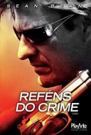 Reféns do Crime Torrent Download Mais Baixado