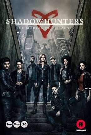 Shadowhunters - Caçadores de Sombras - 3ª Temporada Completa Torrent Download Mais Baixado