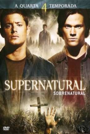 Sobrenatural - Supernatural 4ª Temporada Torrent Download Mais Baixado