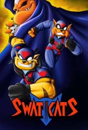 Swat Kats - O Esquadrão Radical Torrent Download Mais Baixado