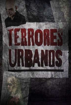 Terrores Urbanos - 1ª Temporada Completa Torrent Download Mais Baixado