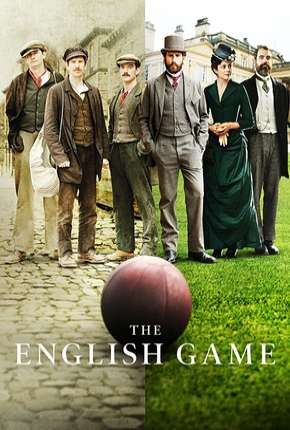 The English Game - 1ª Temporada Completa Torrent Download Mais Baixado