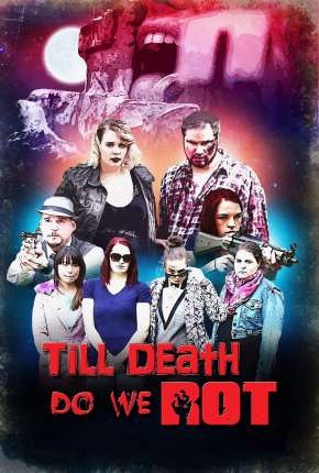 Till Death Do We Rot  - Legendado Torrent Download Mais Baixado