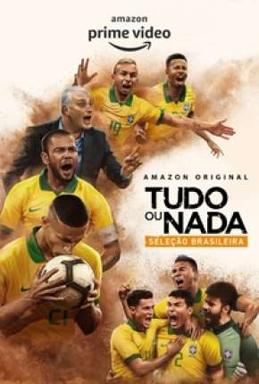 Tudo ou Nada - Seleção Brasileira - 1ª Temporada Completa Torrent Download Mais Baixado