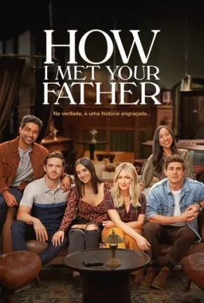 Como Eu Conheci Seu Pai - How I Met Your Father 1ª Temporada Legendada Torrent Download Mais Baixado