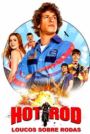 Hot Rod - Loucos Sobre Rodas  Download Mais Baixado