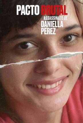 Pacto Brutal - O Assassinato de Daniella Perez - Completa Torrent Download Mais Baixado