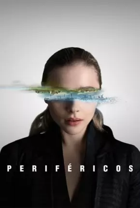 Periféricos - 1ª Temporada Completa Torrent Download Mais Baixado