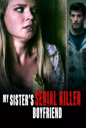 Sister Obsession - My Sisters Serial Killer Boyfriend Legendado Torrent Download Mais Baixado