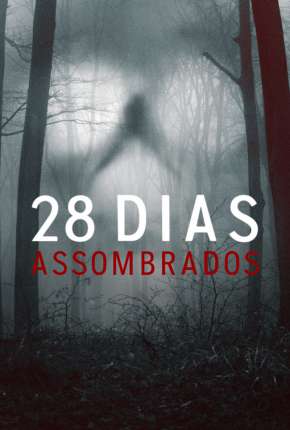 28 Dias Assombrados - 1ª Temporada Completa Legendada Torrent Download Mais Baixado