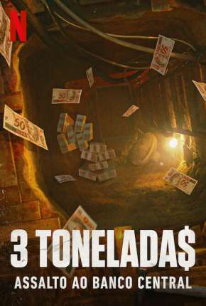 3 Toneladas - Assalto ao Banco Central - 1ª Temporada Torrent Download Mais Baixado