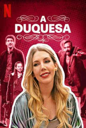 A Duquesa - 1ª Temporada Completa Torrent Download Mais Baixado