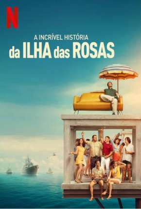 A Incrível História da Ilha das Rosas Torrent Download Mais Baixado