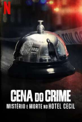 Cena do Crime - Mistério e Morte no Hotel Cecil - 1ª Temporada Completa Torrent Download Mais Baixado