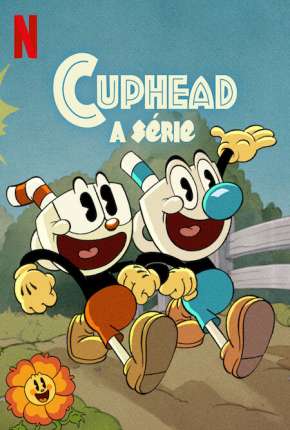 Cuphead - A Série - 1ª Temporada Completa