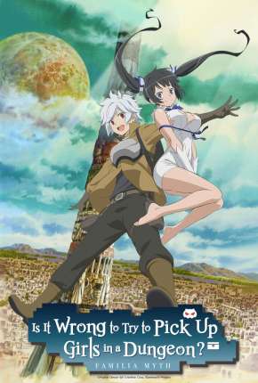 DanMachi - É Errado Tentar Pegar Garotas Numa Masmorra? Torrent Download Mais Baixado