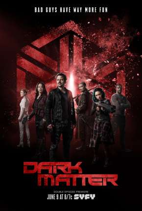 Dark Matter 1ª até 3ª Temporada - IMAX OPEN MATTE