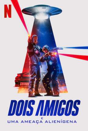 Dois Amigos e uma Ameaça Alienígena Torrent Download Mais Baixado