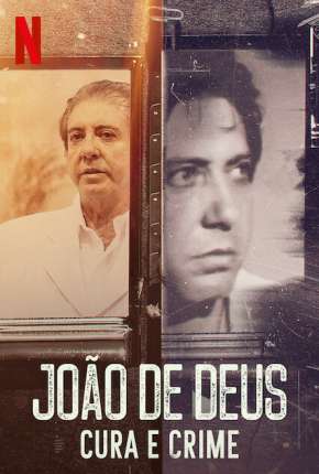 João de Deus - Cura e Crime - 1ª Temporada Completa Torrent Download Mais Baixado