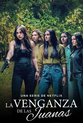 La Venganza de las Juanas - 1ª Temporada Completa Legendada Torrent Download Mais Baixado