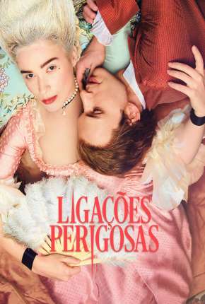 Ligações Perigosas - Dangerous Liaisons 1ª Temporada Completa Torrent Download Mais Baixado