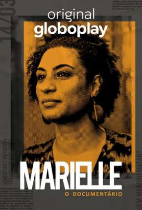 Marielle, O Documentário - 1ª Temporada Completa Torrent Download Mais Baixado