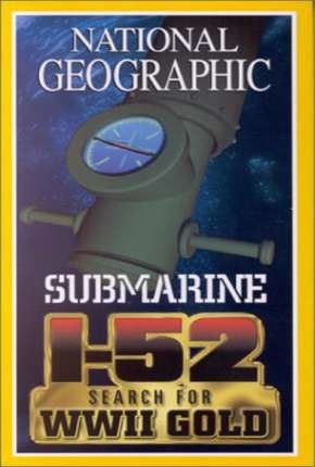 National Geographic - À Procura do SUBMARINO I-52 Torrent Download Mais Baixado