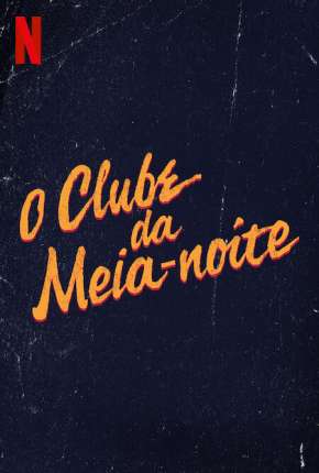 O Clube da Meia-Noite - 1ª Temporada Completa Torrent Download Mais Baixado